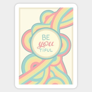 Be you, be beautiful. Beyoutiful. Sticker